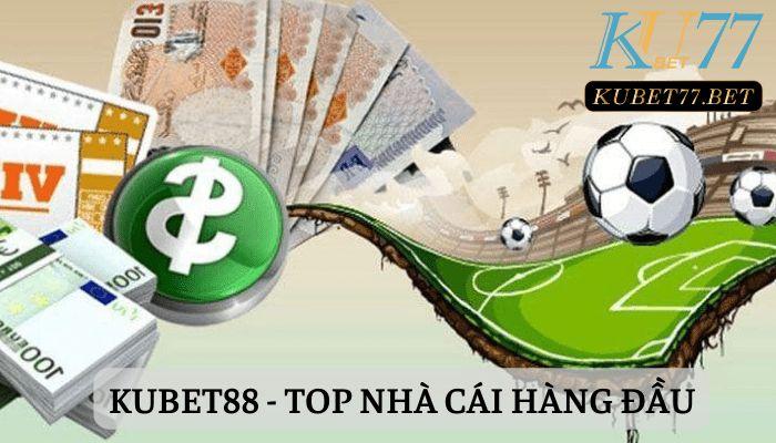 Kubet88 - Một trong những nhà cái uy tín, chất lượng 2023