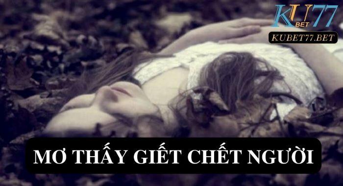 Mơ thấy giết chết người là điềm gì?