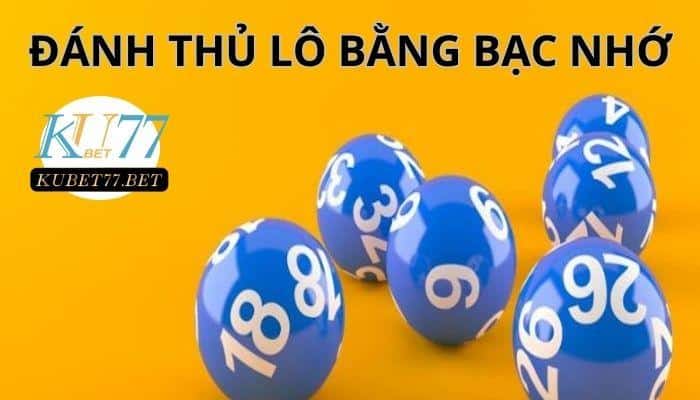 Cách đánh song thủ lô bằng phương pháp bạc nhớ