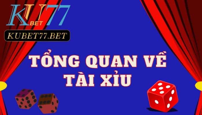 Tổng quan về trò chơi tài xỉu